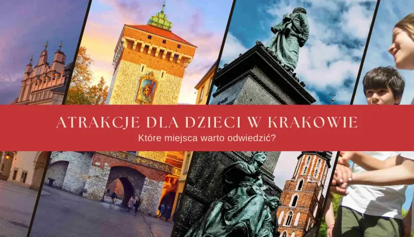 Kraków atrakcje dla dzieci: Collegium Maius, Wieża Ratuszowa, pomnik Mickiewicza, Sukiennice i uśmiechnięte twarze dzieci.