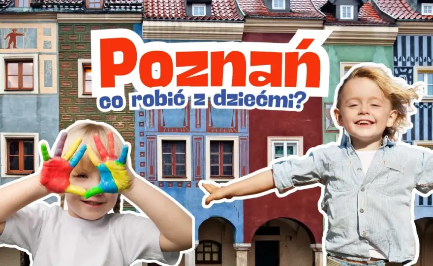 Poznań z dziećmi - sprawdzone atrakcje na rodzinny dzień