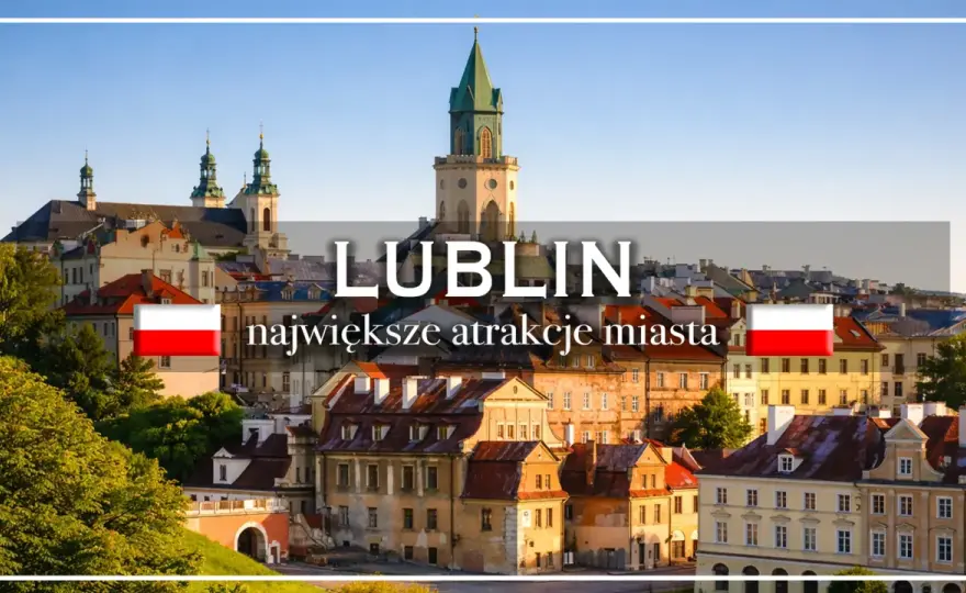 Lublin na spokojnie - najciekawsze miejsca i plan zwiedzania