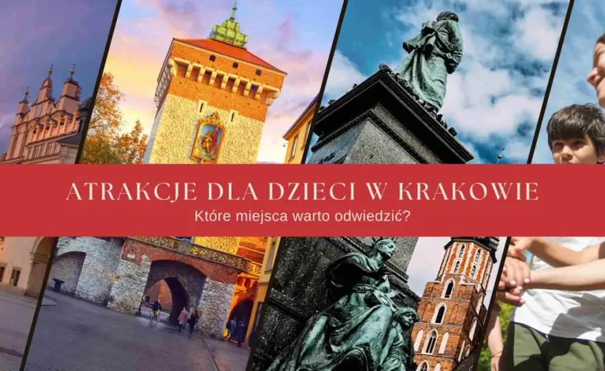 Atrakcje dla dzieci w Krakowie - Jak zaplanować dzień bez pośpiechu?