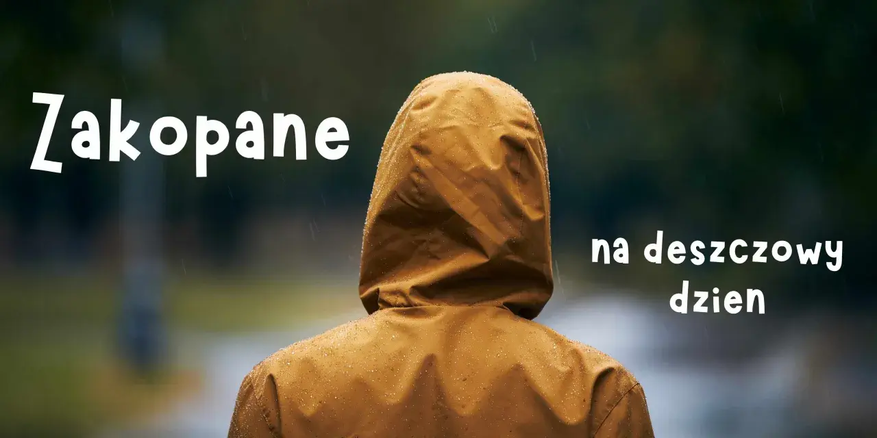 Zakopane na deszczowy dzień. Nawet w deszczu można znaleźć wiele atrakcji.