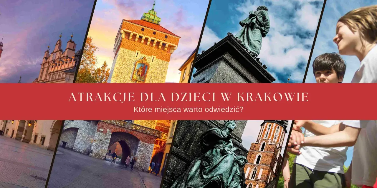 Kraków atrakcje dla dzieci: Collegium Maius, Wieża Ratuszowa, pomnik Mickiewicza, Sukiennice i uśmiechnięte twarze dzieci.
